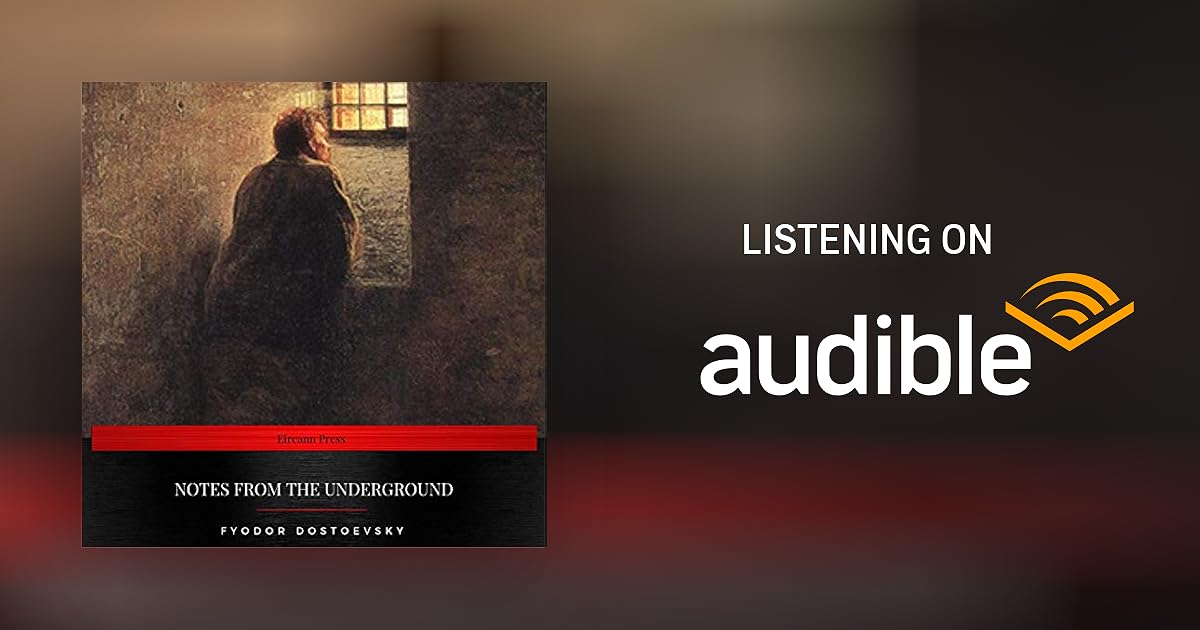 Notes from the Underground by Fyodor Dostoyevsky Audiobook Audible.ca